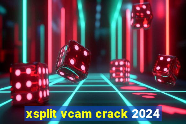 xsplit vcam crack 2024